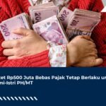 Omzet Rp500 Juta Bebas Pajak Tetap Berlaku untuk Suami-Istri PH/MT