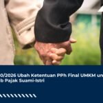 PP 20/2026 Ubah Ketentuan PPh Final UMKM untuk Wajib Pajak Suami-Istri