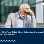 Yakin PPh Final Tidak Akan Bebankan Pengusaha UMKM? Baca Dulu!