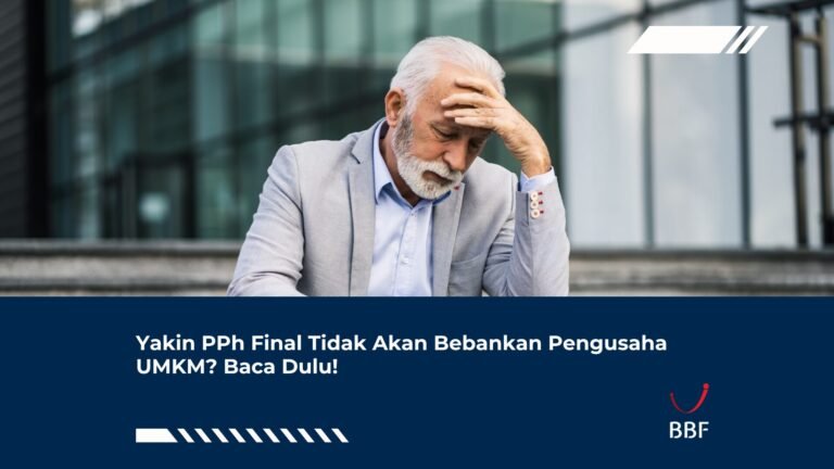 Yakin PPh Final Tidak Akan Bebankan Pengusaha UMKM? Baca Dulu!