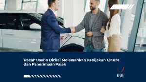 Pecah Usaha Dinilai Melemahkan Kebijakan UMKM dan Penerimaan Pajak