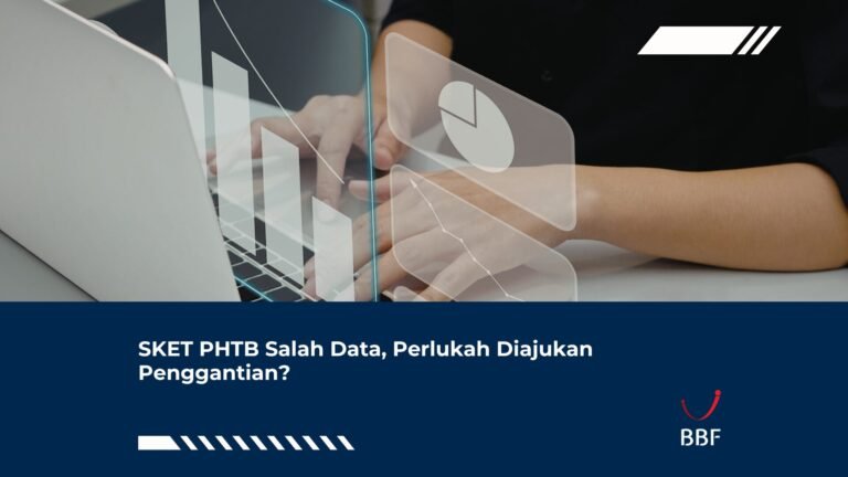 SKET PHTB Salah Data, Perlukah Diajukan Penggantian?
