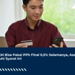 UMKM Bisa Pakai PPh Final 0,5% Selamanya, Asal Penuhi Syarat Ini