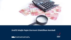 24.672 Wajib Pajak Dormant Diaktifkan Kembali