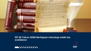 PP 20 Tahun 2026 Bertujuan Menutup Celah Tax Avoidance