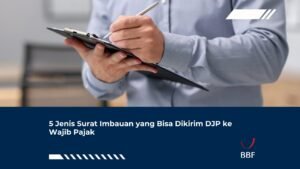 5 Jenis Surat Imbauan yang Bisa Dikirim DJP ke Wajib Pajak