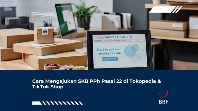 Cara Mengajukan SKB PPh Pasal 22 di Tokopedia & TikTok Shop