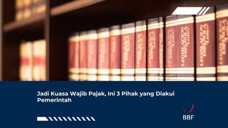 Jadi Kuasa Wajib Pajak, Ini 3 Pihak yang Diakui Pemerintah