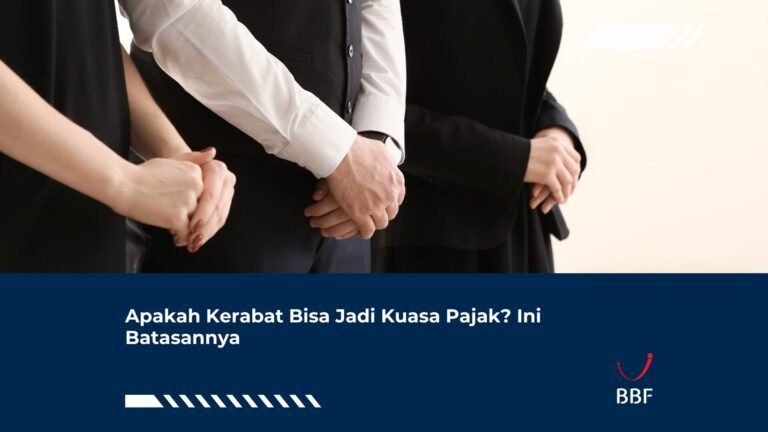 Apakah Kerabat Bisa Jadi Kuasa Pajak? Ini Batasannya