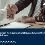 Ketentuan Pembuatan Surat Kuasa Khusus Oleh Wajib Pajak
