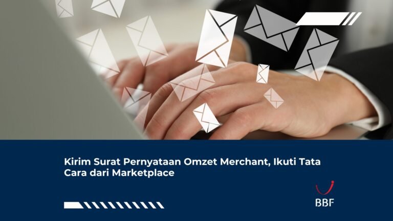 Kirim Surat Pernyataan Omzet Merchant, Ikuti Tata Cara dari Marketplace
