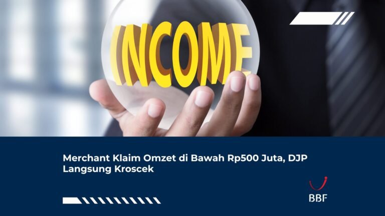Merchant Klaim Omzet di Bawah Rp500 Juta, DJP Langsung Kroscek