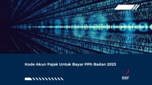 Kode Akun Pajak Untuk Bayar PPh Badan 2023