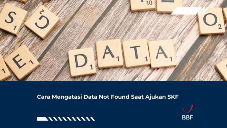 Cara Mengatasi Data Not Found Saat Ajukan SKF