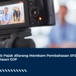 Wajib Pajak dilarang Merekam Pembahasan SP2DK, Ini Alasan DJP