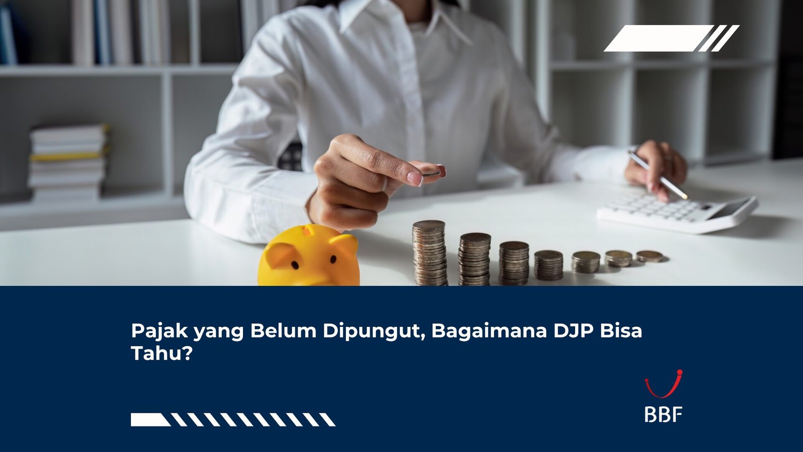 Pajak yang Belum Dipungut, Bagaimana DJP Bisa Tahu?