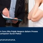Peran Juru Sita Pajak Negara dalam Proses Penyampaian Surat Paksa
