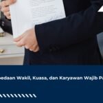 Perbedaan Wakil, Kuasa, dan Karyawan Wajib Pajak