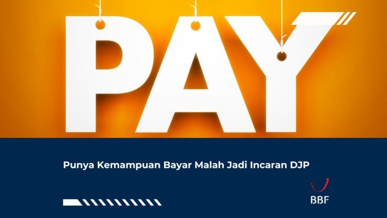 Punya Kemampuan Bayar Malah Jadi Incaran DJP