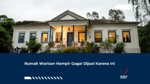 Rumah Warisan Hampir Gagal Dijual Karena Ini