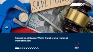 Sanksi bagi Kuasa Wajib Pajak yang Halangi Pemeriksaan
