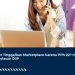 Seller Tinggalkan Marketplace karena PPh 22? Ini Penjelasan DJP