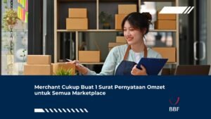 Merchant Cukup Buat 1 Surat Pernyataan Omzet untuk Semua Marketplace