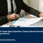 Wajib Pajak Bisa Diperiksa Tanpa Diawali Penelitian Komprehensif