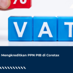 Cara Mengkreditkan PPN PIB di Coretax