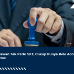 Karyawan Tak Perlu SKT, Cukup Punya Role Access Coretax