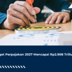 Target Perpajakan 2027 Mencapai Rp2.908 Triliun