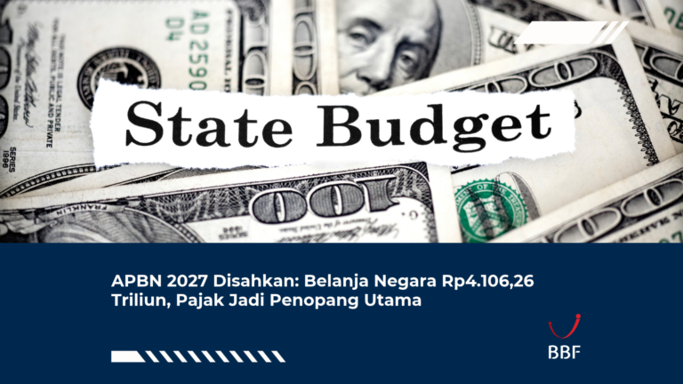 APBN 2027 Disahkan: Belanja Negara Rp4.106,26 Triliun, Pajak Jadi Penopang Utama