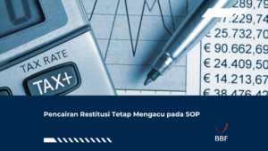Pencairan Restitusi Tetap Mengacu pada SOP