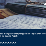 Kenapa Banyak Surat yang Tidak Tepat Dari Petugas Pajak ke Wajib Pajak