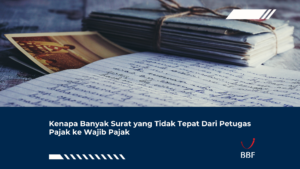 Kenapa Banyak Surat yang Tidak Tepat Dari Petugas Pajak ke Wajib Pajak