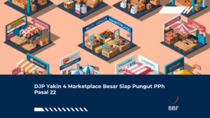 DJP Yakin 4 Marketplace Besar Siap Pungut PPh Pasal 22