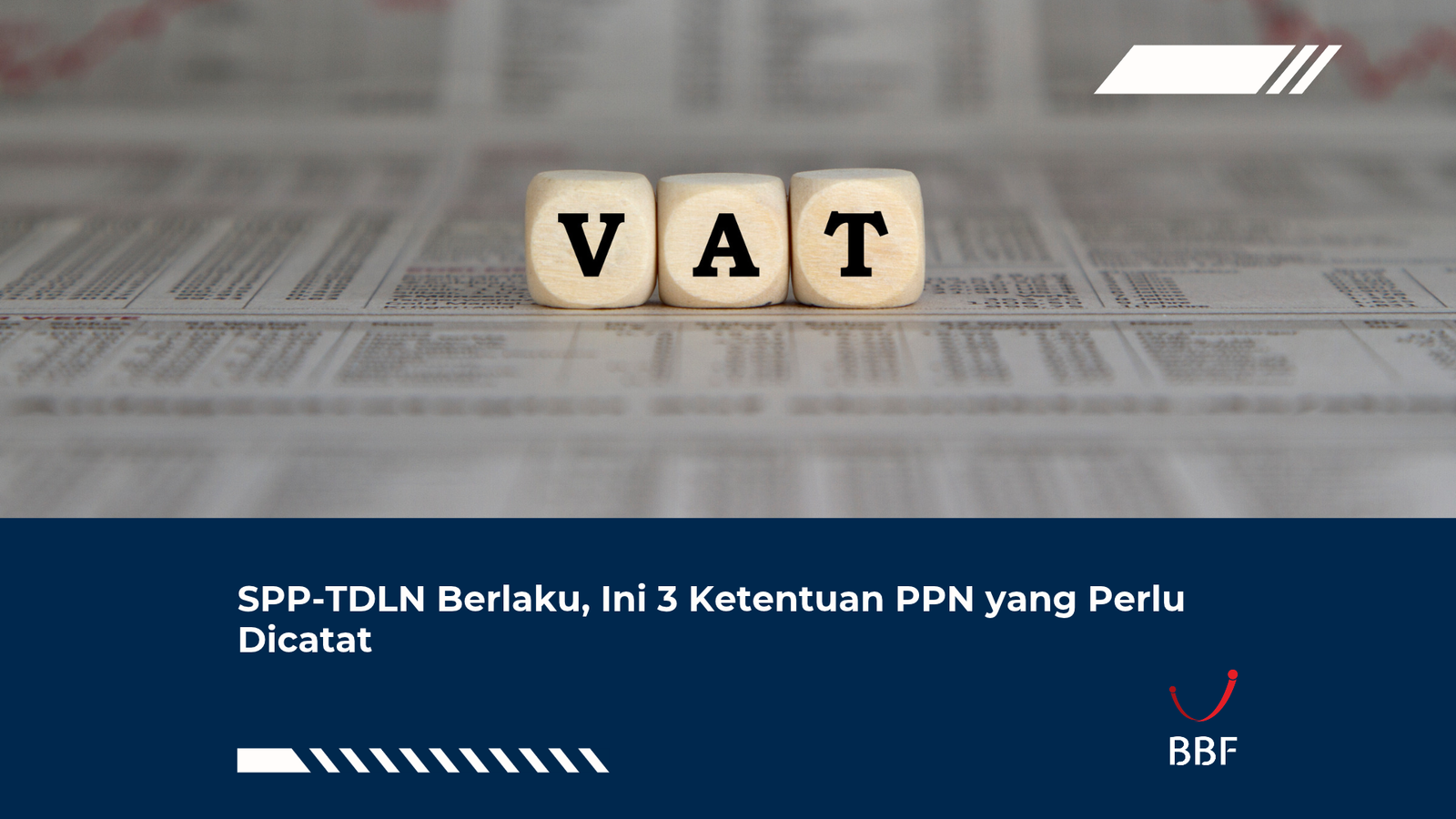 SPP-TDLN Berlaku, Ini 3 Ketentuan PPN yang Perlu Dicatat