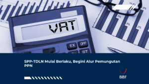 SPP-TDLN Mulai Berlaku, Begini Alur Pemungutan PPN