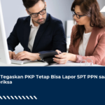 DJP Tegaskan PKP Tetap Bisa Lapor SPT PPN saat Diperiksa