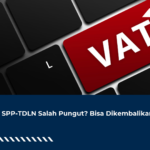 PPN SPP-TDLN Salah Pungut? Bisa Dikembalikan