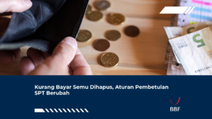 Kurang Bayar Semu Dihapus, Aturan Pembetulan SPT Berubah