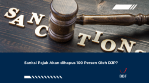 Sanksi Pajak Akan dihapus 100 Persen Oleh DJP?