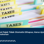 Sanksi Pajak Tidak Otomatis Dihapus, Harus Ajukan Permohonan