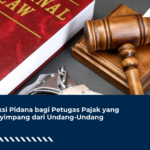 Sanksi Pidana bagi Petugas Pajak yang Menyimpang dari Undang-Undang