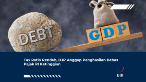 Tax Ratio Rendah, DJP Anggap Penghasilan Bebas Pajak RI Ketinggian
