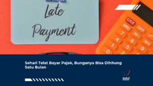 Sehari Telat Bayar Pajak, Bunganya Bisa Dihitung Satu Bulan