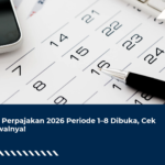 UKP Perpajakan 2026 Periode 1–8 Dibuka, Cek Jadwalnya!