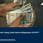 Apakah Uang Cash Harus dilaporkan di SPT?