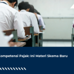 Uji Kompetensi Pajak: Ini Materi Skema Baru